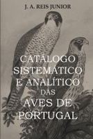Catálogo Sistemático E Analítico Das Aves de Portugal 130057240X Book Cover