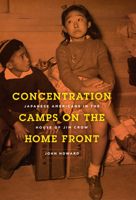 Concentration Camps on the Home Front: Japanese Americans in the House of Jim Crow 0226354768 Book Cover