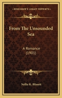From The Unsounded Sea: A Romance 1164653768 Book Cover