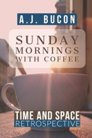 Sunday Mornings with Coffee: Time and Space Retrospective B08MRW6MWT Book Cover