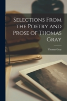 Selections From the Poetry and Prose of Thomas Gray 1016194773 Book Cover