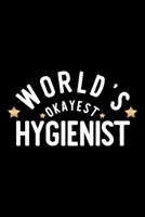 World's Okayest Hygienist: Nice Notebook for Hygienist Funny Christmas Gift Idea for Hygienist Hygienist Journal 100 pages 6x9 inches 1704244064 Book Cover