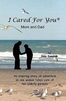 I Cared For You, Mom & Dad 1456535498 Book Cover