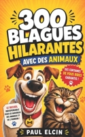 300 blagues hilarantes avec des animaux (recueil de blagues hilarantes) (French Edition) B09X4GRJHD Book Cover