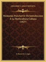 Memorias Para Servir De Introduccion A La Horticultura Cubana 1162425415 Book Cover