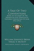 A tale of two conventions (Politics and people: the ordeal of self-government in America) 1166473708 Book Cover