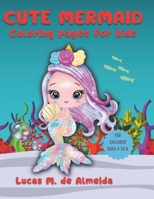 CUTE MERMAID COLORING BOOK: FOR CHILDREN AGED 4 TO 8 B0CTKTMDWC Book Cover