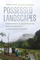 Possessed Landscapes: Experiments in Conservation and Sovereignty in Southeast Myanmar (Culture, Place, and Nature) 0295754206 Book Cover