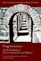 Progymnasmata: Greek Textbooks of Prose Composition and Rhetoric (Writings from the Greco-Roman World) 158983061X Book Cover