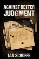 Against Better Judgment 1542504953 Book Cover