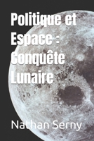 Politique et Espace : Conquête Lunaire (French Edition) B0CV6QNXHN Book Cover