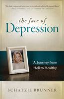 The Face of Depression: A Journey from Hell to Healthy 0997213388 Book Cover