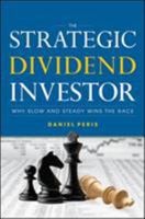 The Strategic Dividend Investor: Why Slow and Steady Wins the Race 0071769609 Book Cover