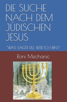 DIE SUCHE NACH DEM JÜDISCHEN JESUS: "WAS SAGST DU, WER ICH BIN?' B08YQQWPQ8 Book Cover