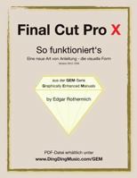 Final Cut Pro X - So Funktioniert's: Eine Neu Art Von Anleitung - Die Visuelle Form 1466462094 Book Cover