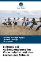 Einfluss der Außenumgebung im Vorschulalter auf das Lernen der Schüler (German Edition) 6208178290 Book Cover