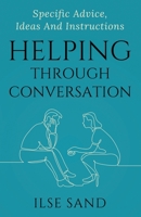 Helping Through Conversation: Specific advice, ideas and instructions 8792683282 Book Cover