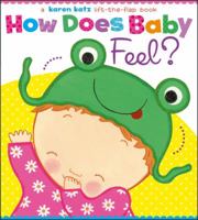 How Does Baby Feel?: A Karen Katz Lift-the-Flap Book 1442452048 Book Cover
