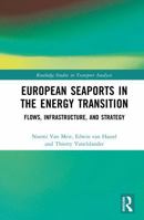 European Seaports in the Energy Transition: Flows, Infrastructure, and Strategy (Routledge Studies in Transport Analysis) 1041251645 Book Cover