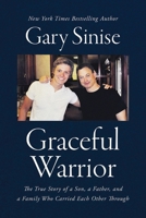 Graceful Warrior: The True Story of a Son, a Father, and a Family Who Carried Each Other Through 1400208157 Book Cover
