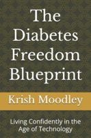 The Diabetes Freedom Blueprint: Living Confidently in the Age of Technology B0G52T1RCH Book Cover