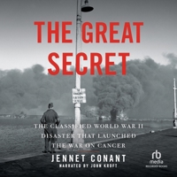 The Great Secret: The Classified World War II Disaster That Launched the War on Cancer 1705012876 Book Cover