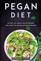 Pegan Diet: 40+Tart, Ice-Cream, and Pie recipes for a healthy and balanced Pegan diet 166406446X Book Cover