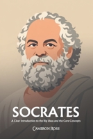 Socrates: A Clear Introduction to the Big Ideas and the Core Concepts B0GKMRCWRN Book Cover