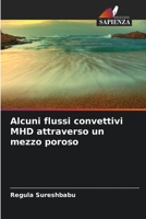 Alcuni flussi convettivi MHD attraverso un mezzo poroso 6205340976 Book Cover