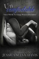 Uncomfortable: "There Will Be No Change Without Discomfort" 0692141928 Book Cover