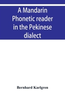 A Mandarin Phonetic Reader in the Pekinese Dialect 9353929679 Book Cover