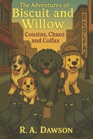 The Adventures of Biscuit and Willow: Cousins, Chaos and Colfax B0GGHF9JCB Book Cover