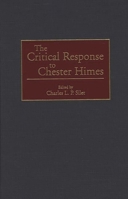 The Critical Response to Chester Himes: (Critical Responses in Arts and Letters) 0313299412 Book Cover