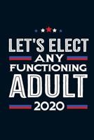 Let's elect any functioning adult 2020 172661641X Book Cover