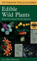 A Field Guide to Edible Wild Plants: Eastern and central North America (Peterson Field Guides(R)) 0395204453 Book Cover