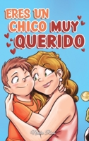 Eres un Chico Muy Querido: Una colección de historias inspiradoras sobre la familia, la amistad, la confianza en ti mismo y el amor (Libros Motivadores para Niños) B0BLG9PXXY Book Cover