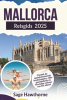 Reisgids Mallorca 2025: Ontdek de adembenemende landschappen, rijke geschiedenis en levendige cultuur van het eiland (Dutch Edition) B0DZN12SRP Book Cover
