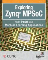 Exploring Zynq MPSoC: With PYNQ and Machine Learning Applications 0992978750 Book Cover