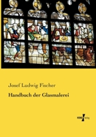 Handbuch Der Glasmalerei 3737215537 Book Cover