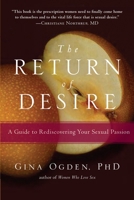 The Return of Desire: A Guide to Rediscovering Your Sexual Passion 1590303644 Book Cover