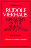 Germany in the Age of Absolutism 0521339367 Book Cover