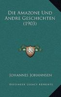 Die Amazone Und Andre Geschichten (1903) 1161064044 Book Cover