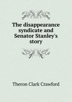 The Disappearance Syndicate and Senator Stanley's Story 1178219372 Book Cover