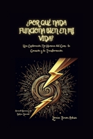 ¿Por Qué Nada Funciona Bien en mi Vida?: Una Exploración No Humana del Caos, la Conexión y la Transformación (Arcanah Bacana y la Botica Dorada) B0FZ9CWV4F Book Cover