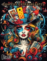 Chapéus Extravagantes: Livro de Colorir com Ilustrações Incríveis e Malucas de Chapéus em Todas as Formas e Estilos para Despertar a Imaginação de uma Forma Colorida (Portuguese Edition) B0CWC7RDSF Book Cover
