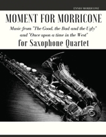 Moment for Morricone for Saxophone Quartet B0BY5QFQNW Book Cover