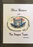 Three Sisters and The Dragon Tower, 2nd edition 1720982333 Book Cover