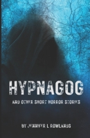 Hypnagog: and Other Short Horror Stories B0CLK2DYXF Book Cover