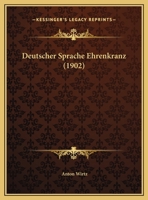 Deutscher Sprache Ehrenkranz (1902) 1169567185 Book Cover