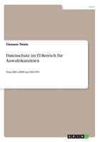 Datenschutz im IT-Bereich für Anwaltskanzleien: Vom DSG 2000 zur DS-GVO 3668606757 Book Cover